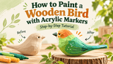 How to Paint a Wooden Bird with Acrylic Markers | Step-by-Step Tutorial